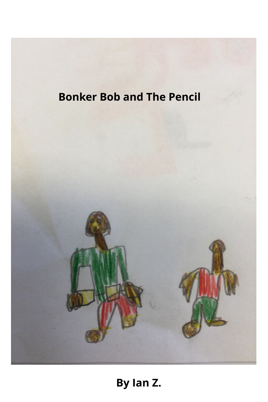 Bonker Bob and the Pencil by Ian Z