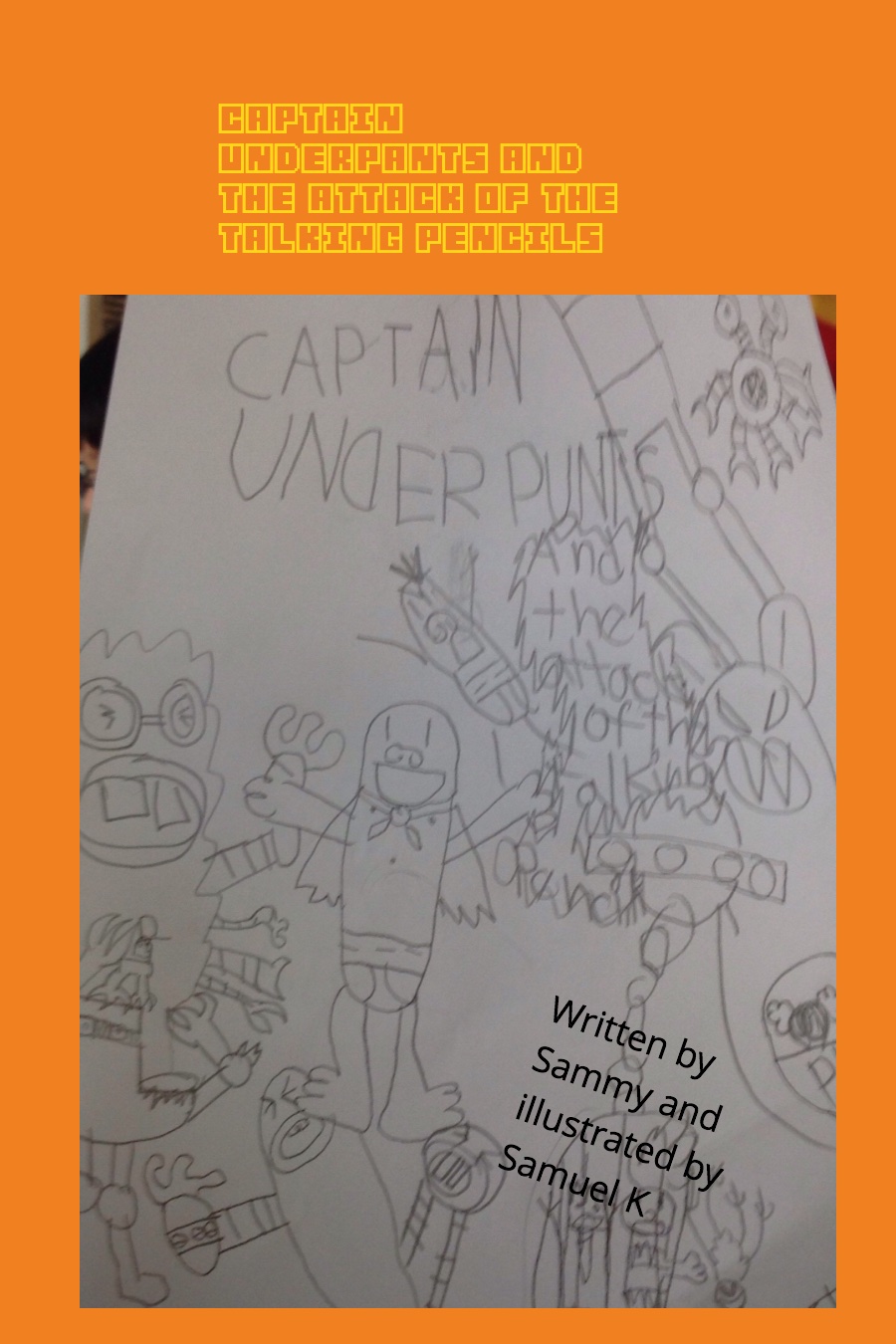 Captain Underpants and the Attack of the Talking Pencils by Samuel Sammy K
