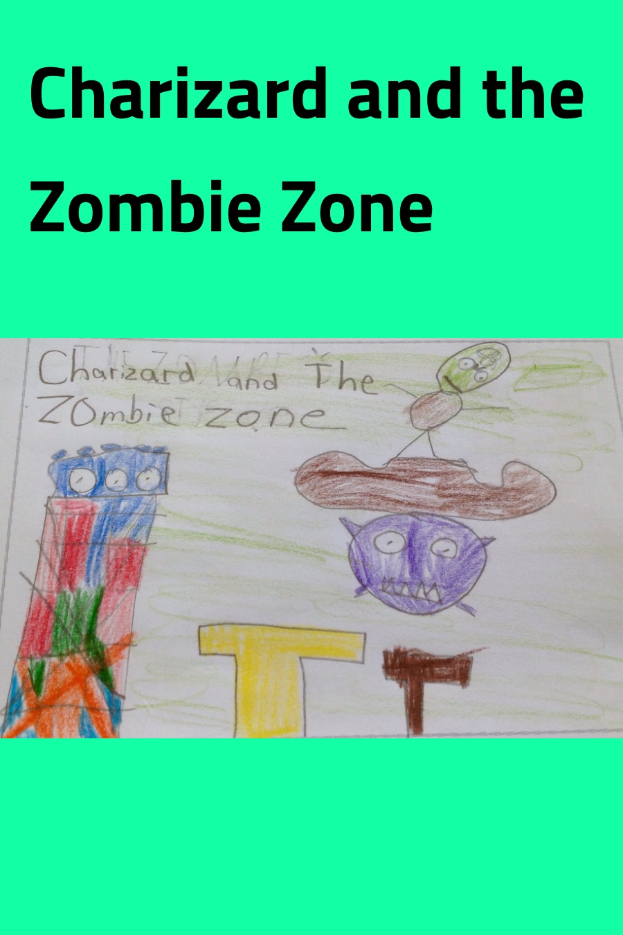 Charizard and the Zombie Zone by Joshua P