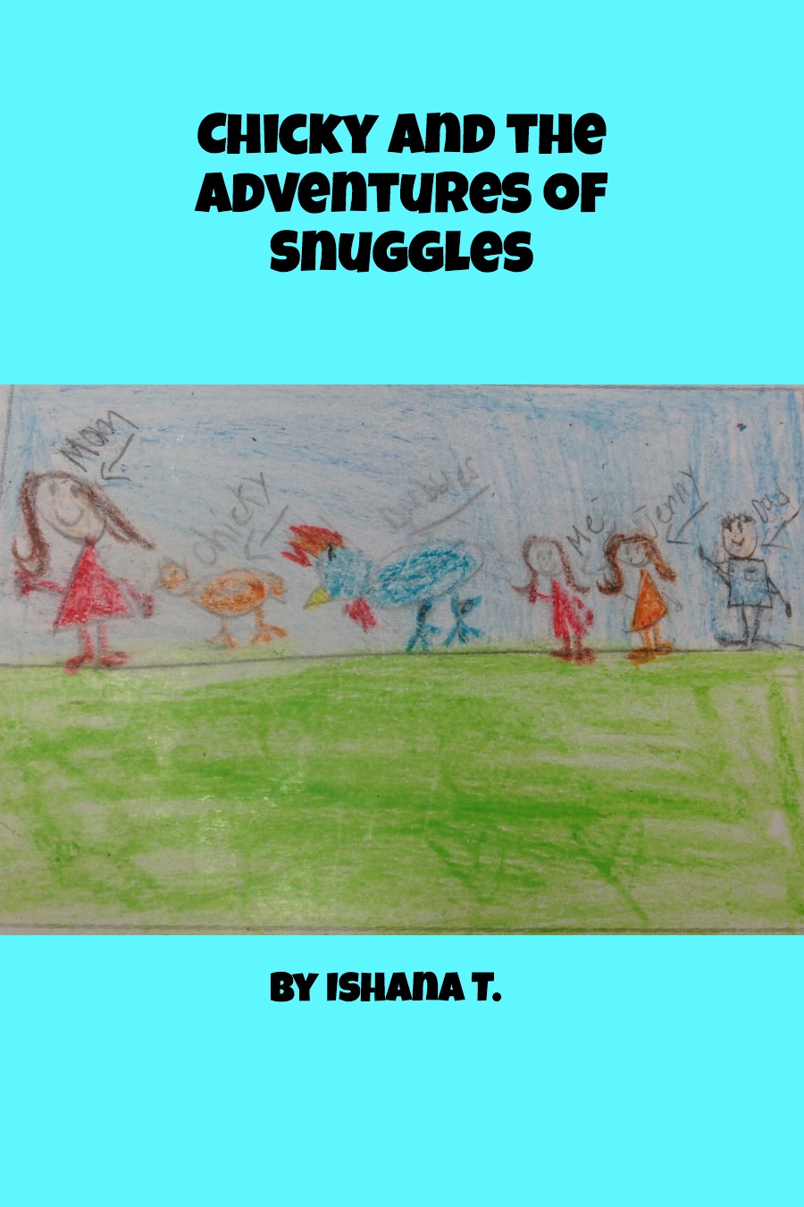Chicky and the Adventures of Snuggles by Ishana T