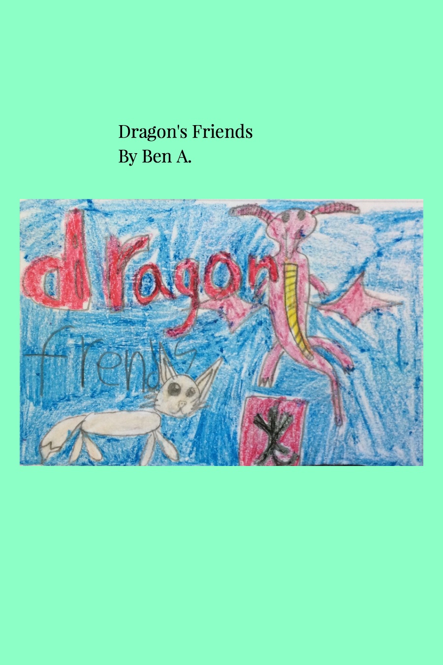 Dragons Friends by Ben A