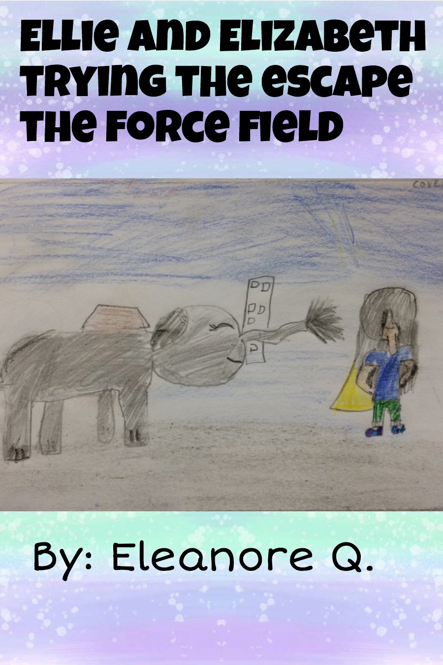 Ellie and Elizabeth Trying to Escape the Force Field by Eleanore Q
