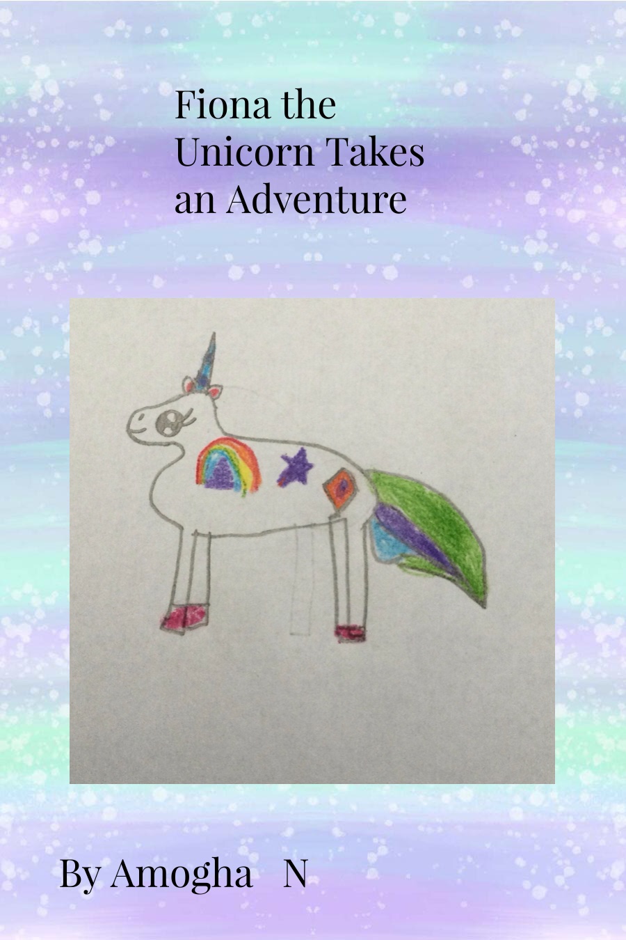 Fiona the Unicorn Takes a Adventure by Amogha N