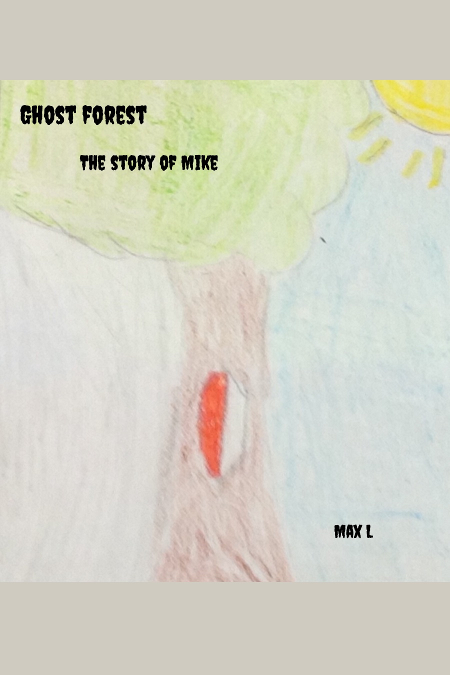 Ghost Forest: The Story of Mike by Max L