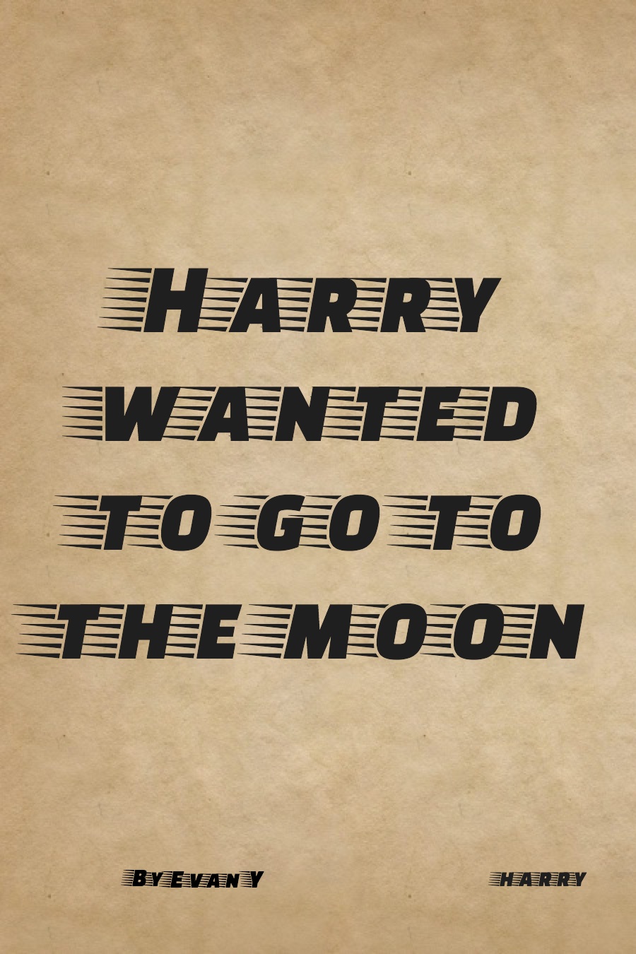 Harry Wanted to go to the Moon by Evan Y