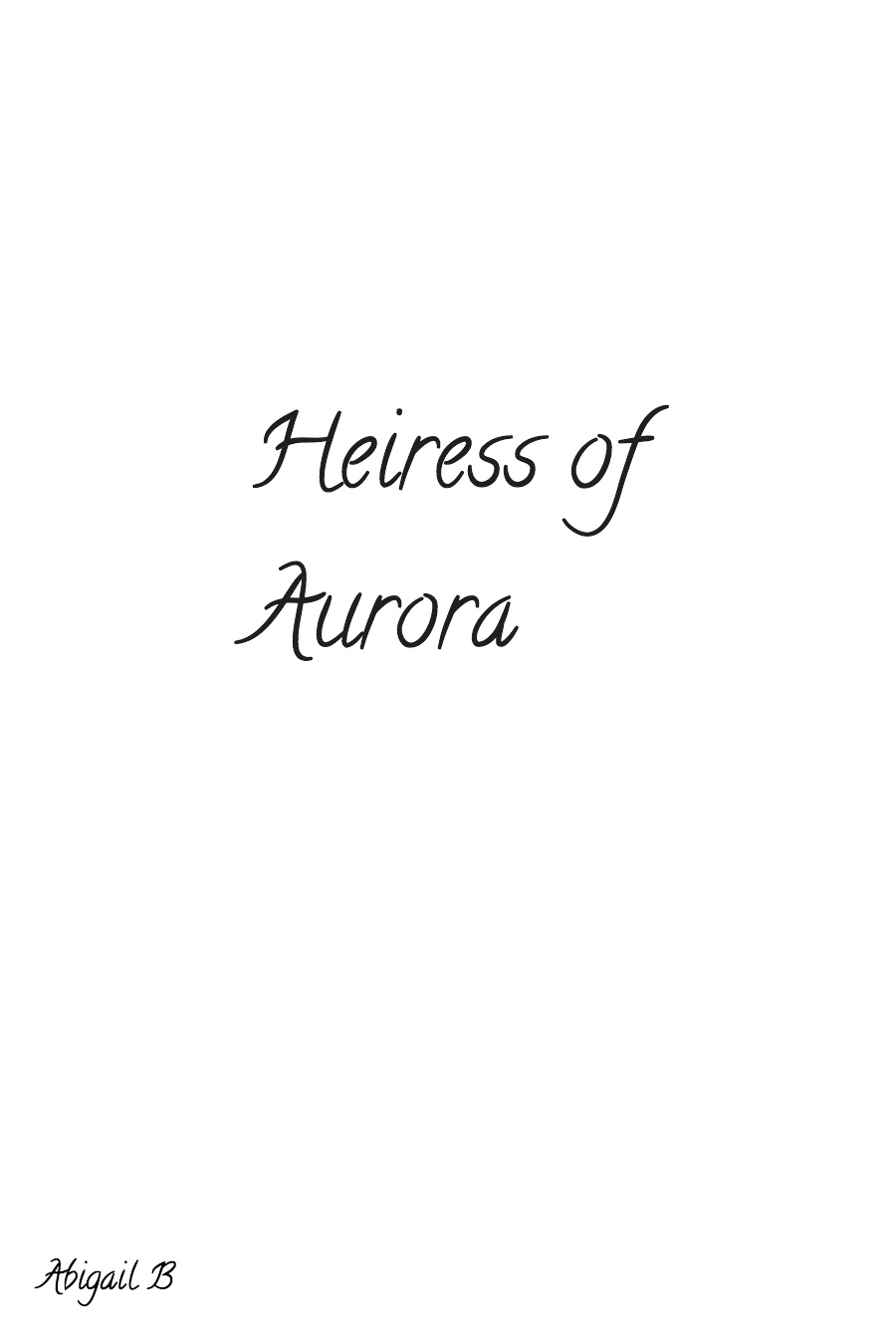 Heiress of Aurora by Abigail B