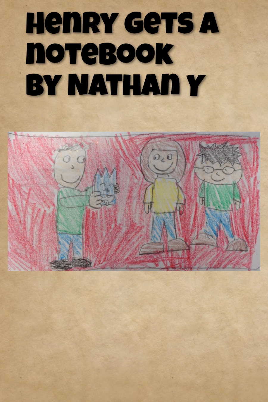 Henry gets a notebook By Nathan Y