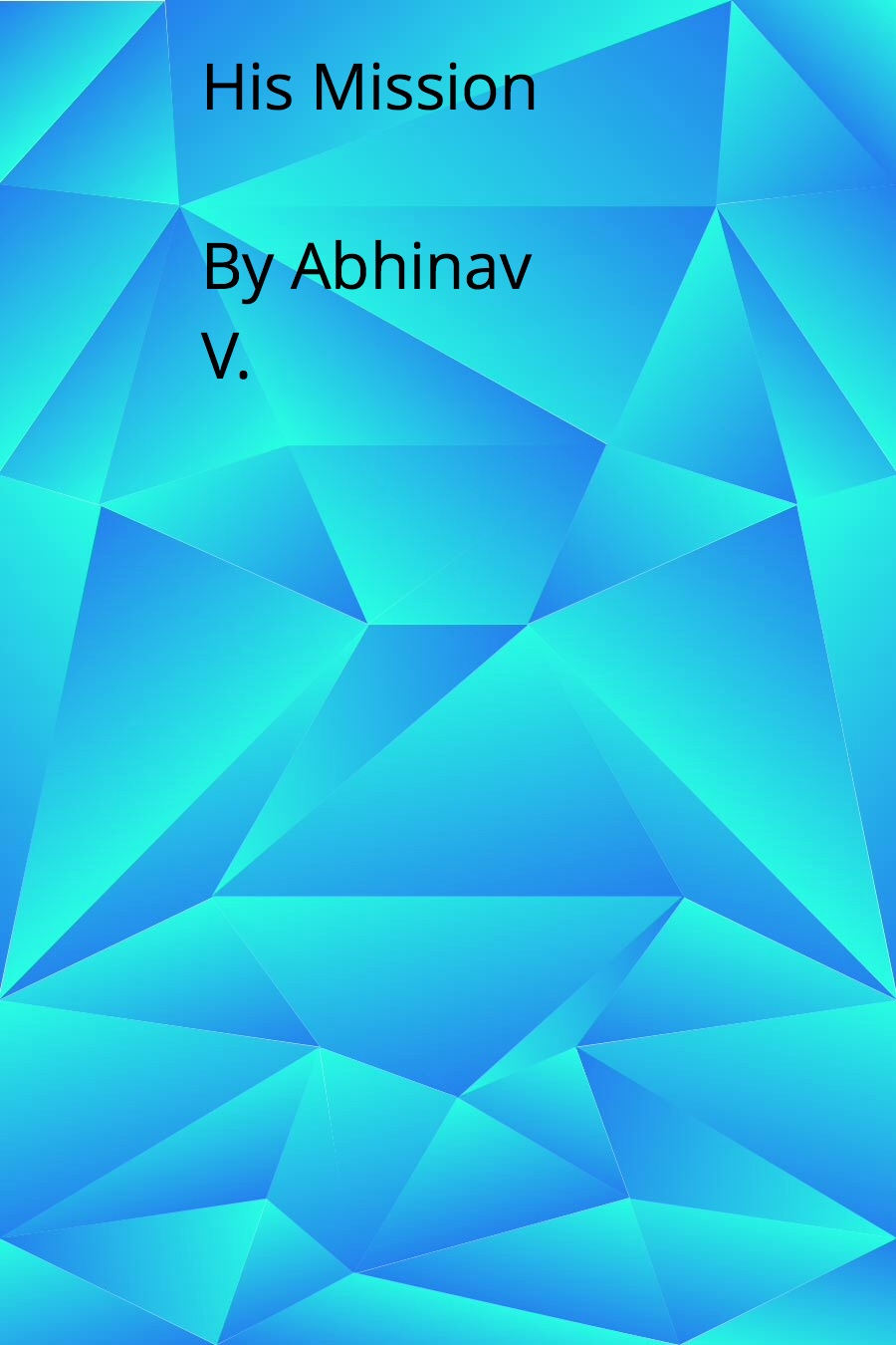 His Mission By Abhinav V