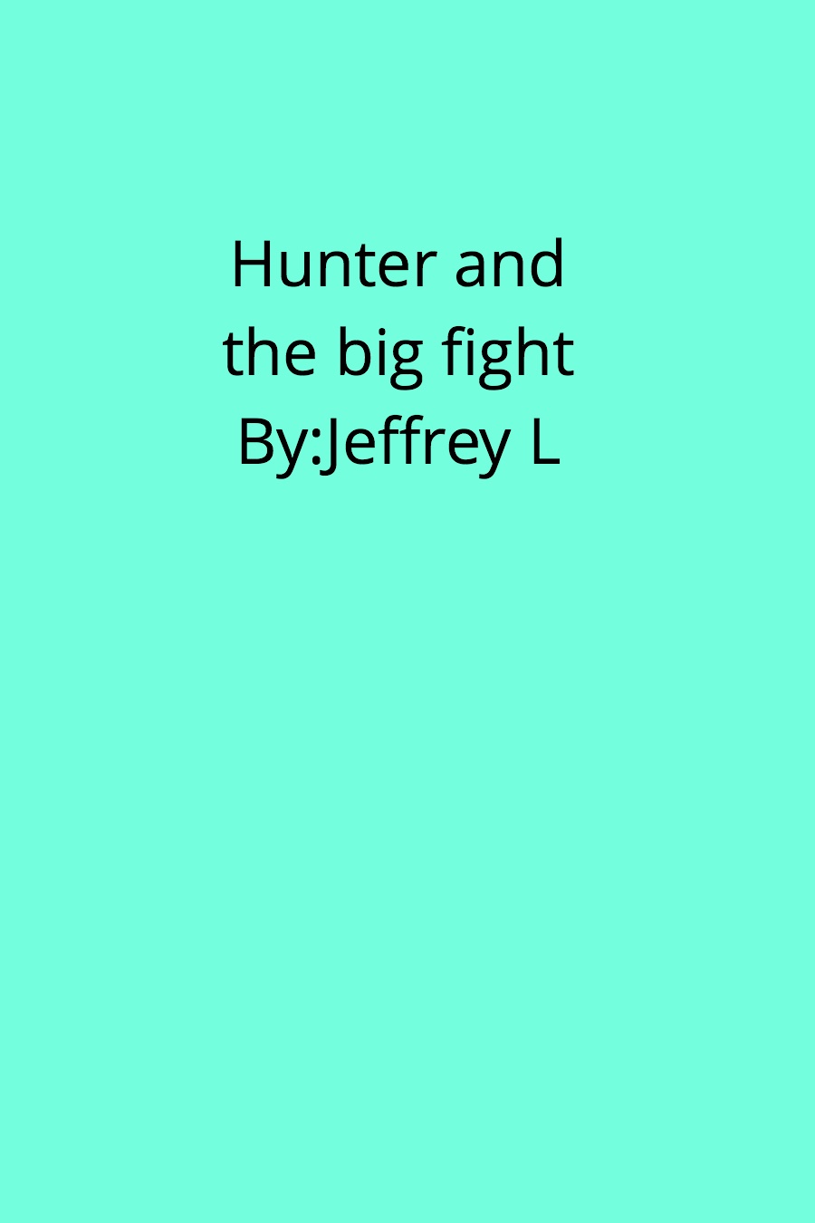 Hunter and the Big Fight By Jeffrey L