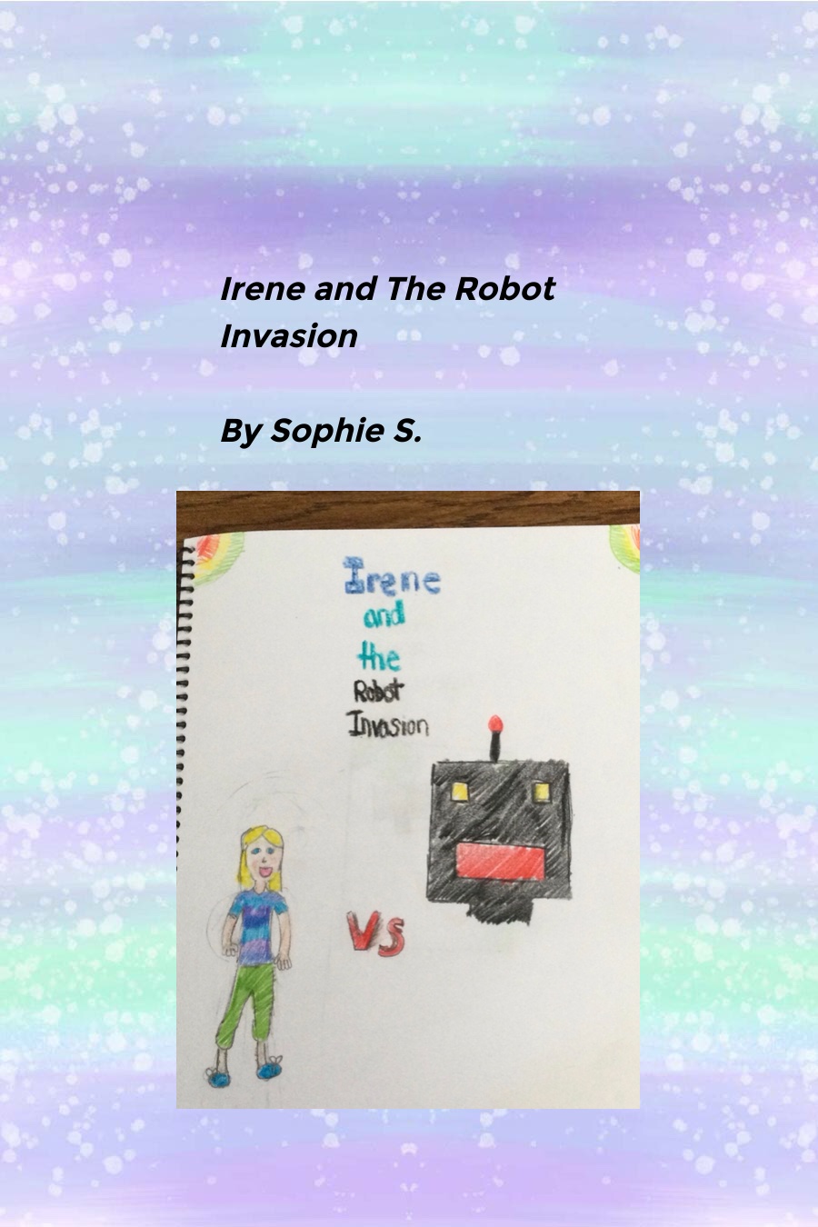 Irene and The Robot Invasion by Sophie S