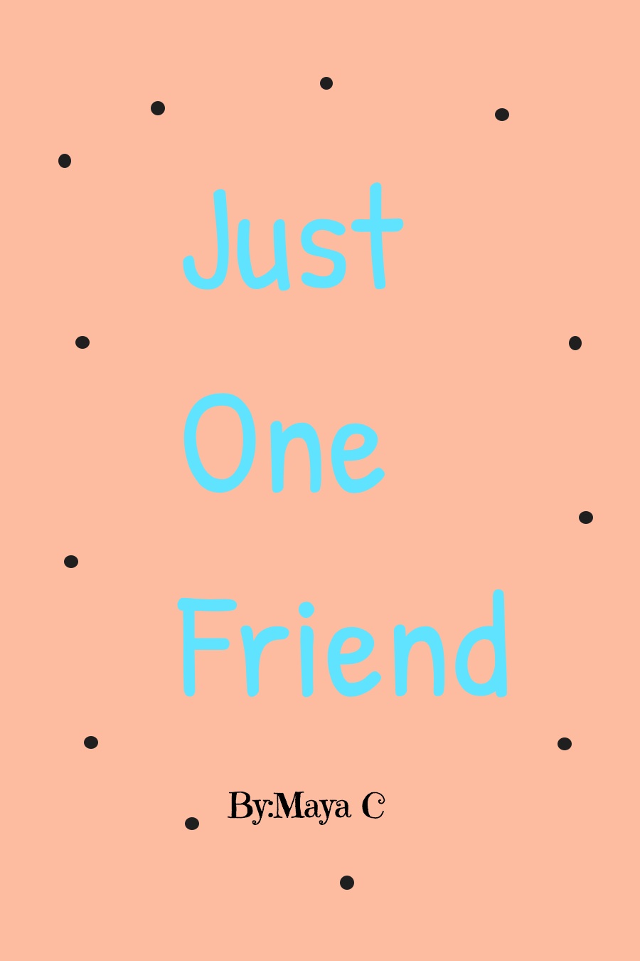 Just One Friend by Maya C