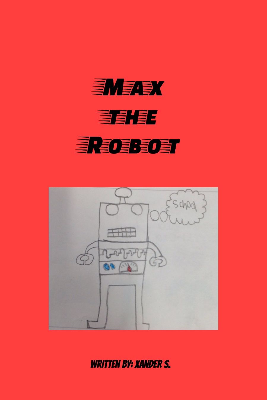 Max the Robot by Xander S