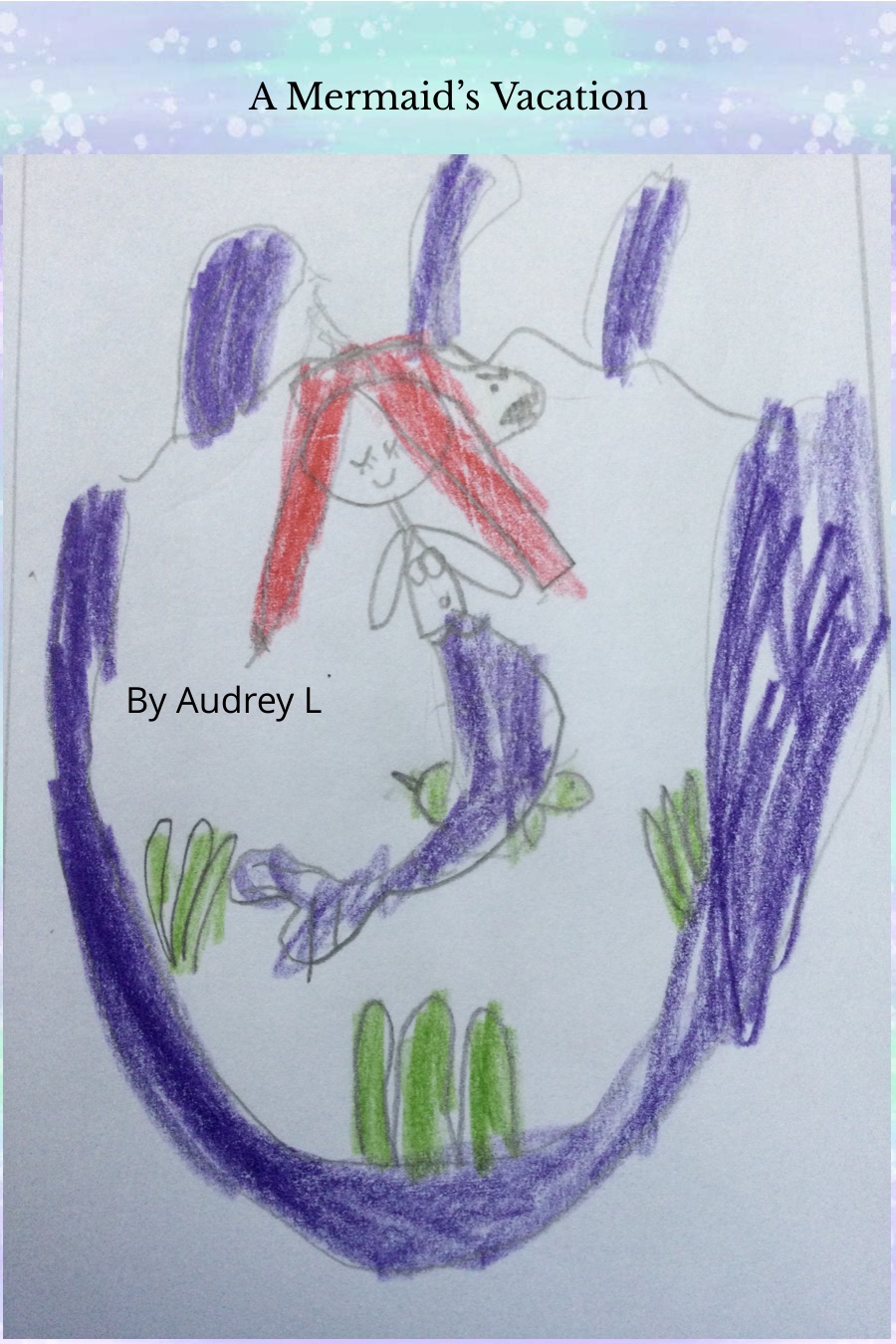 Mermaid’s Vacation by Audrey L