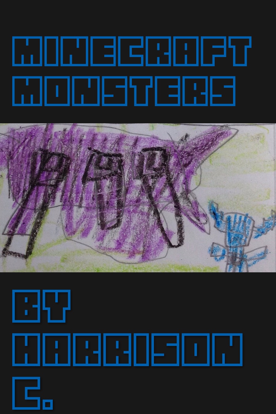 Minecraft Monsters by Harrison C