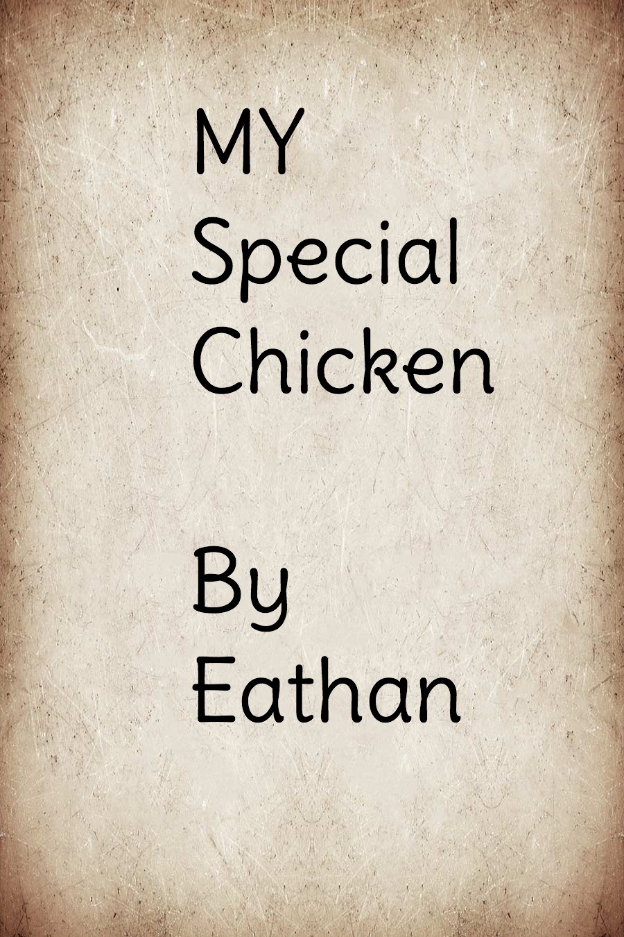 My Special Chicken by Ethan D