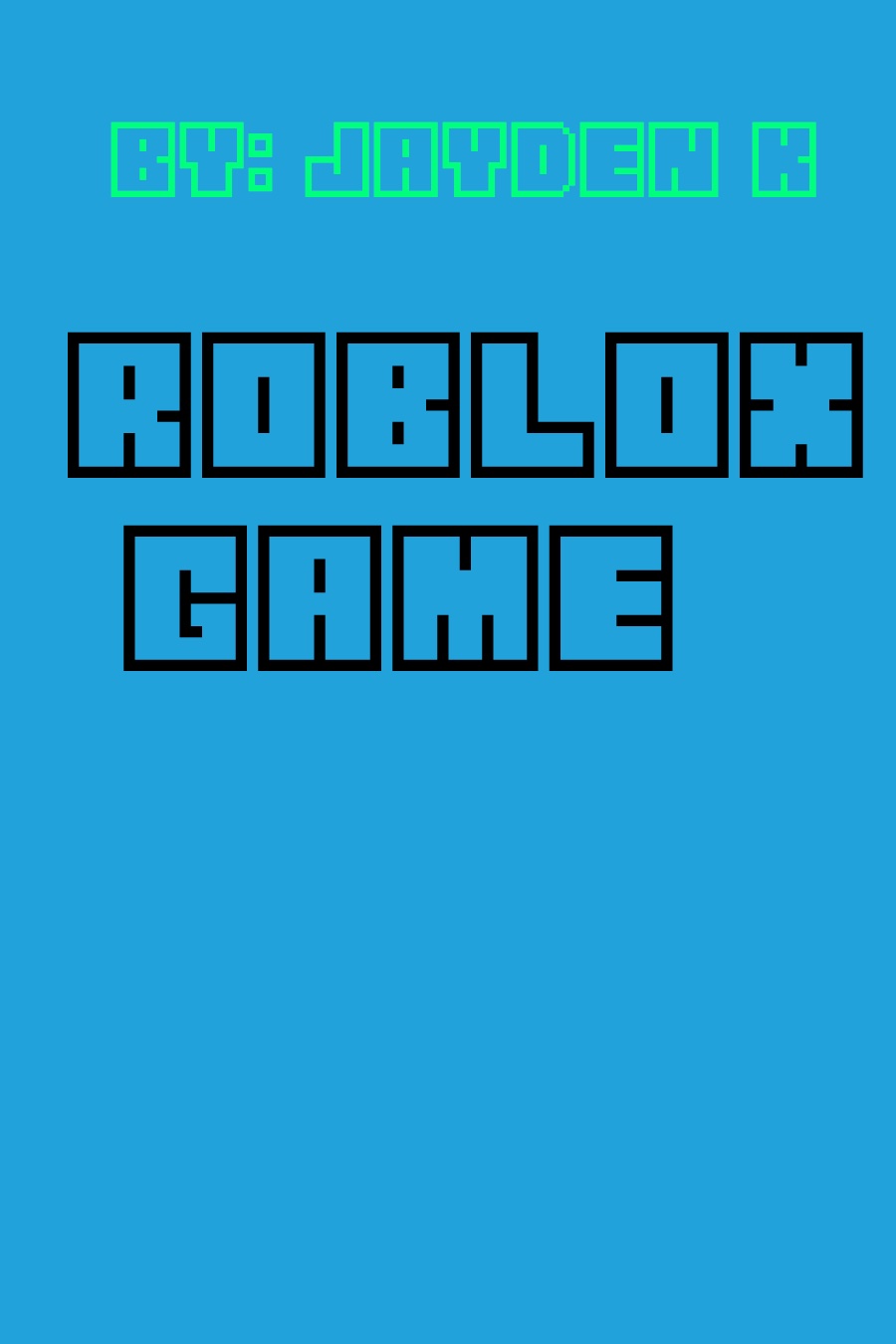 Roblox Game By Jayden K