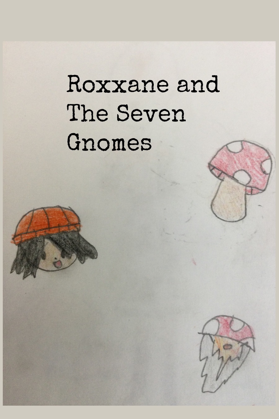 Roxxane and the Seven Gnomes by Hannah T