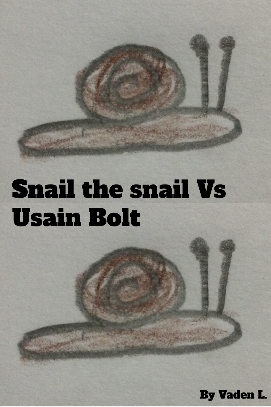 Snail the Snail Vs Usain Bolt By Vaden L
