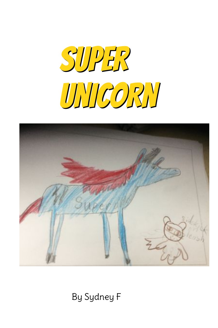 Super Unicorn by Sydney F
