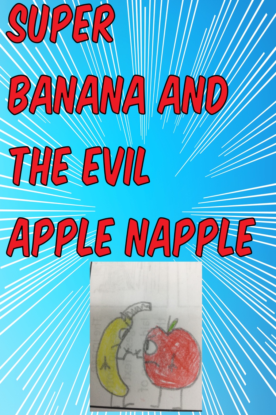 Super Banana and the Evil Apple Napple by Elise Z