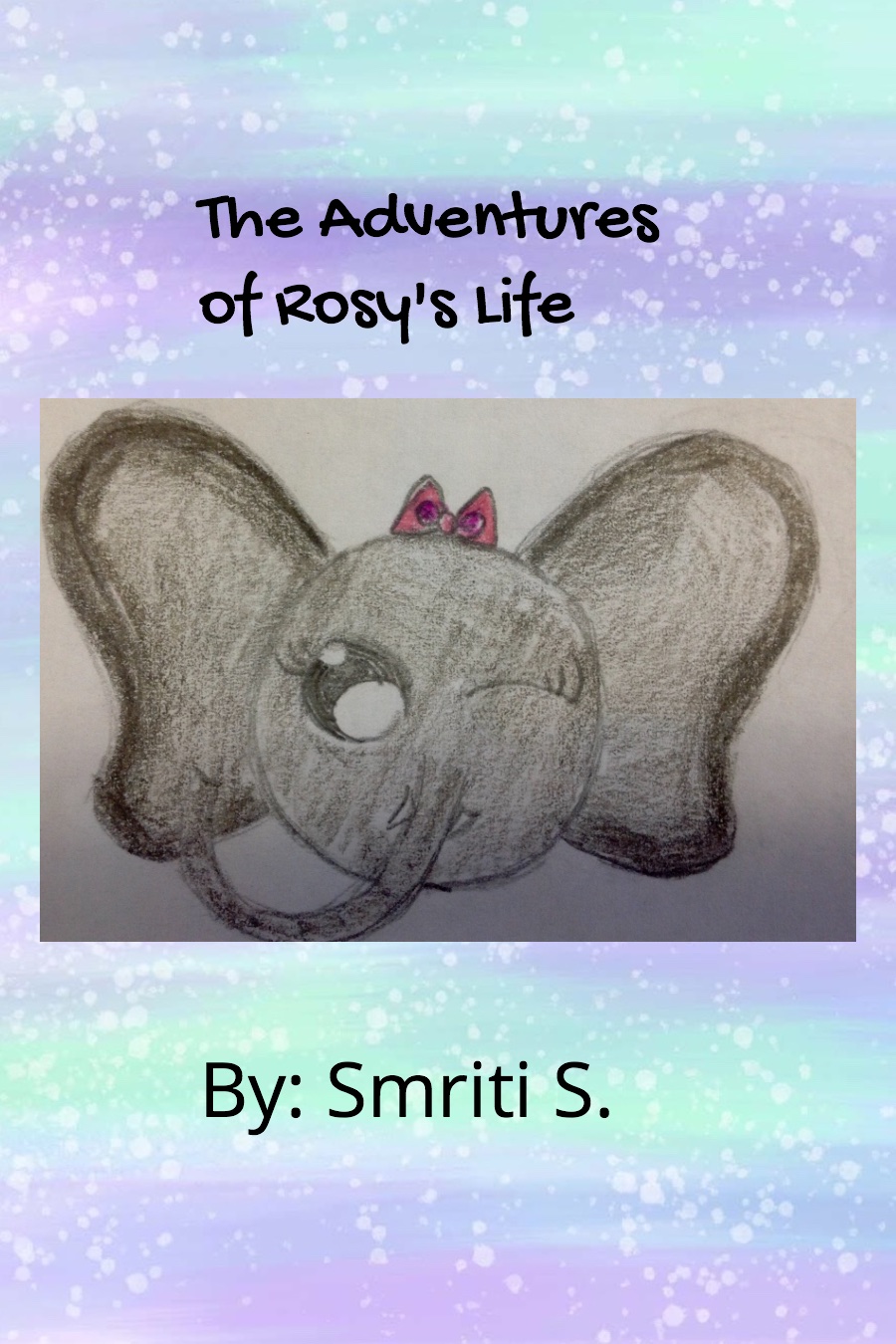 The Adventure of Rosy’s Life By Smriti S