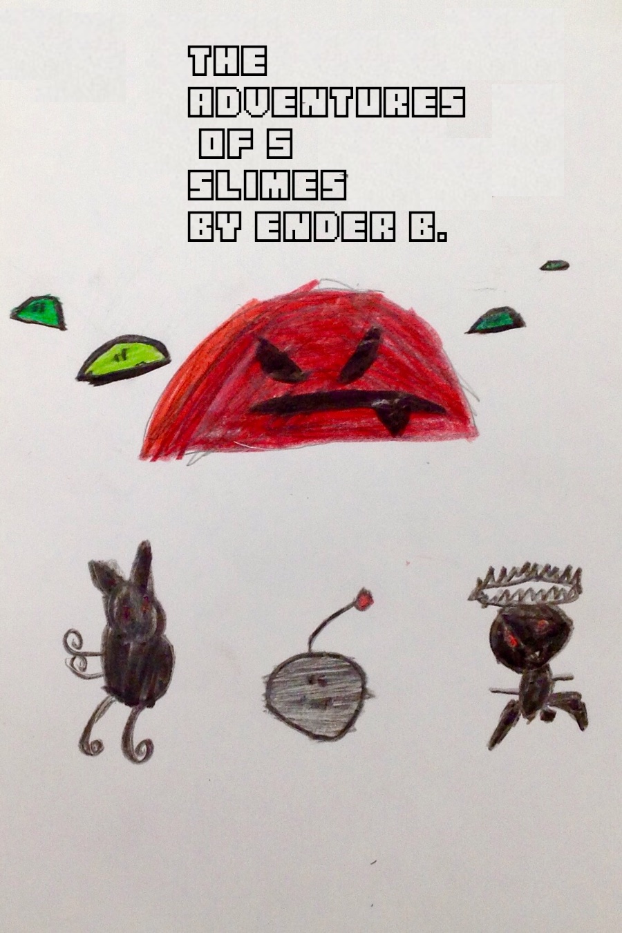 The Adventures of 5 Slimes by Ender B