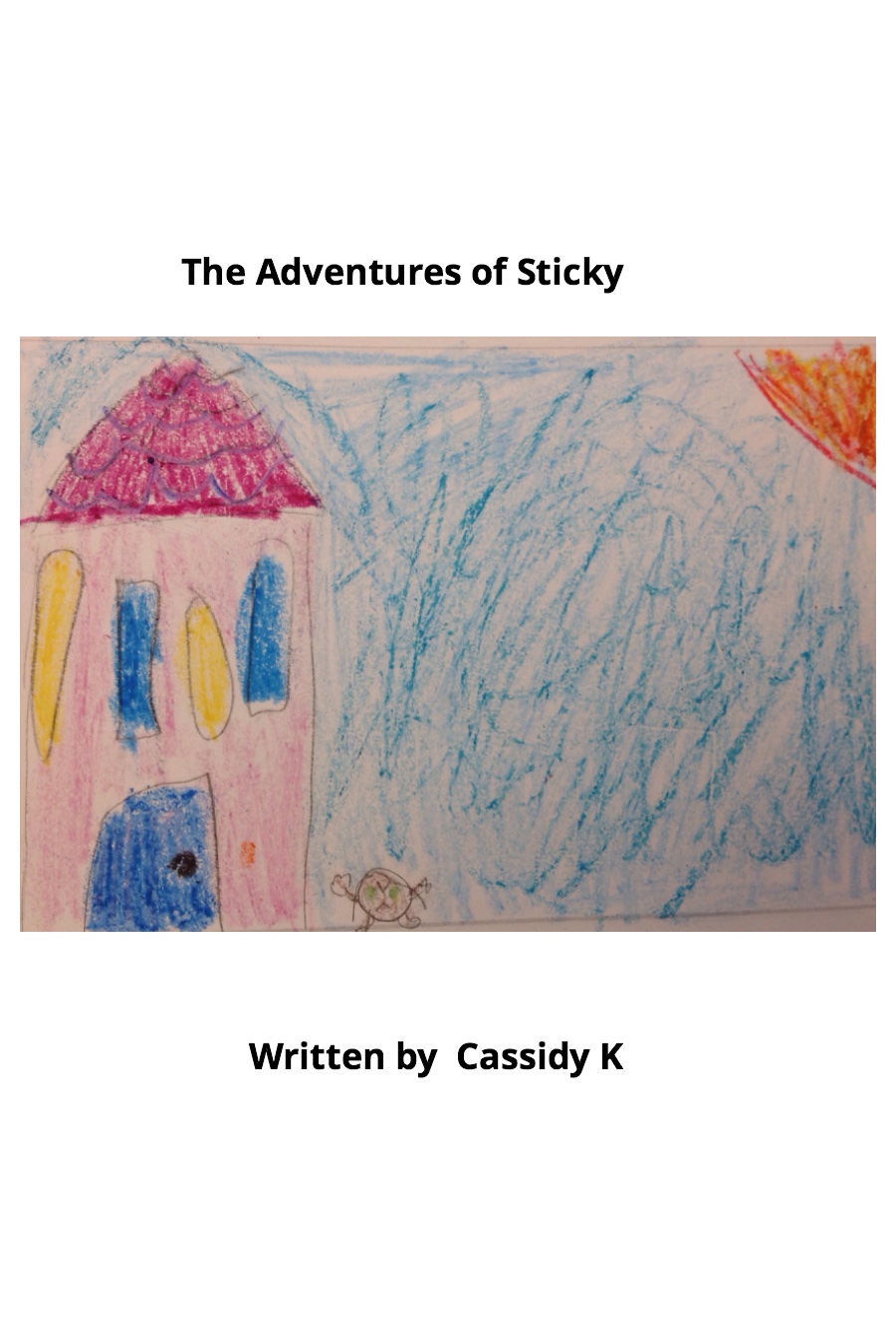 The Adventures of Sticky By Cassidy L