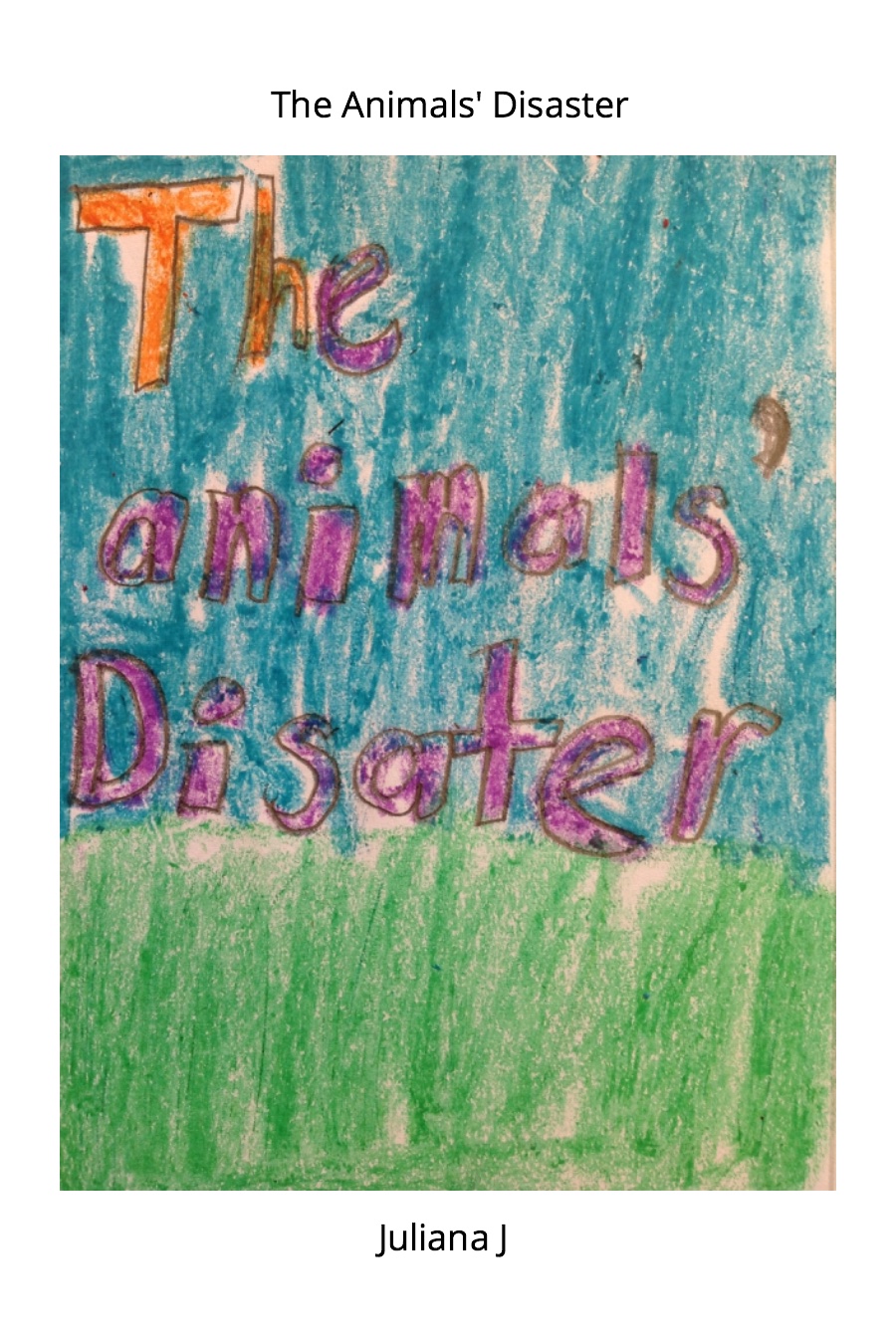 The Animals’ Disaster By Julianna J