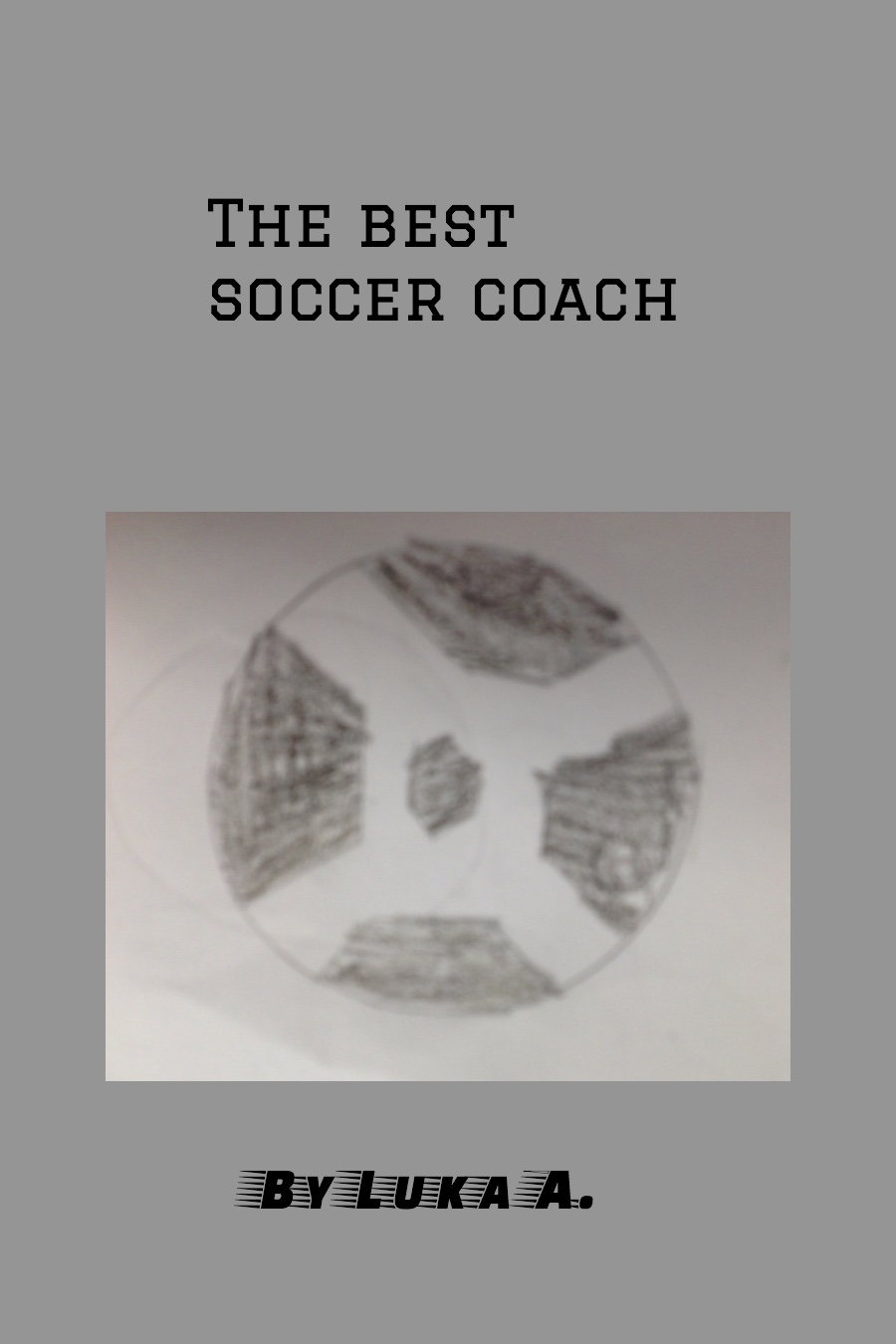 The Best Soccer Coach by Luka A