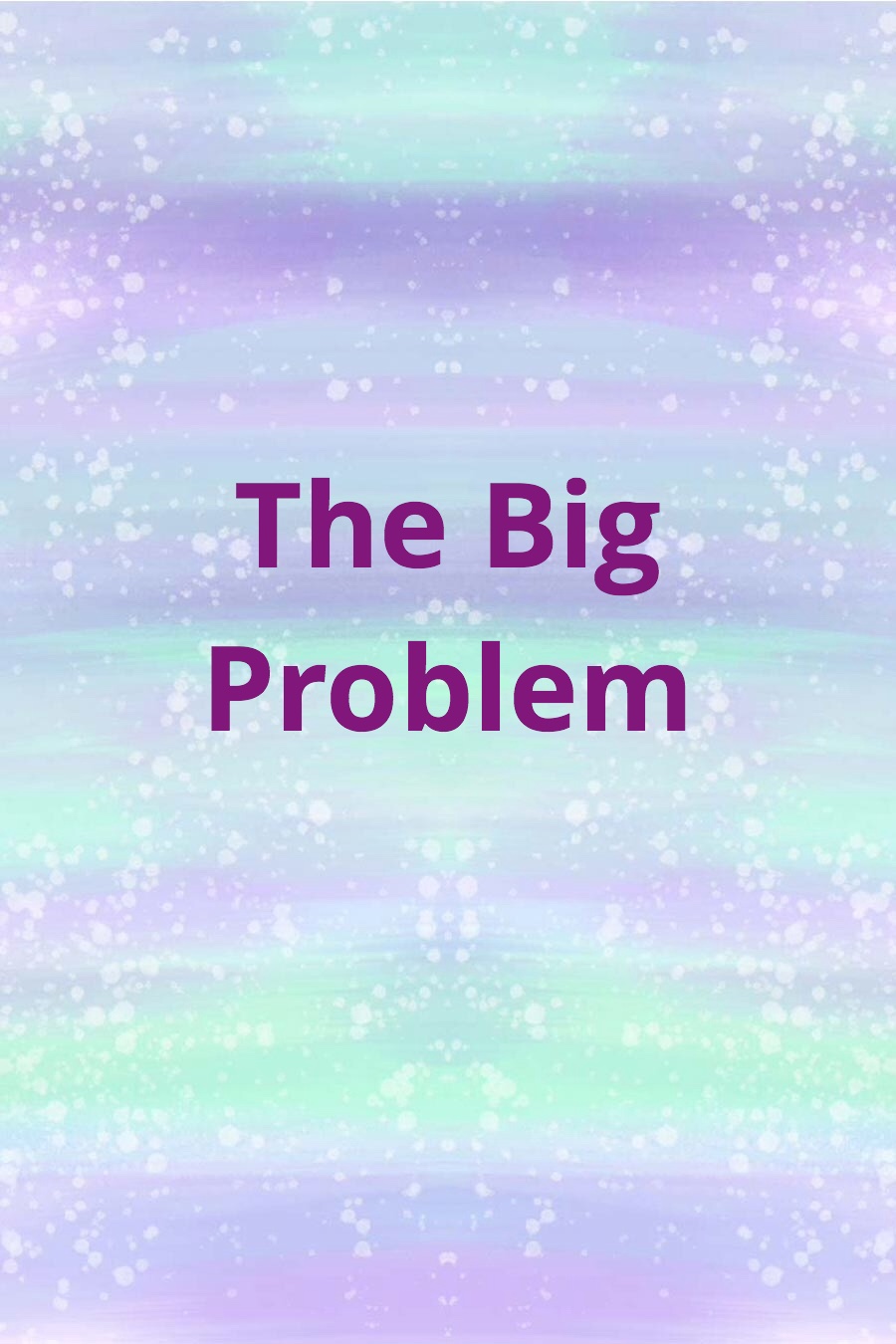 The Big Problem by Elizabeth J.K.