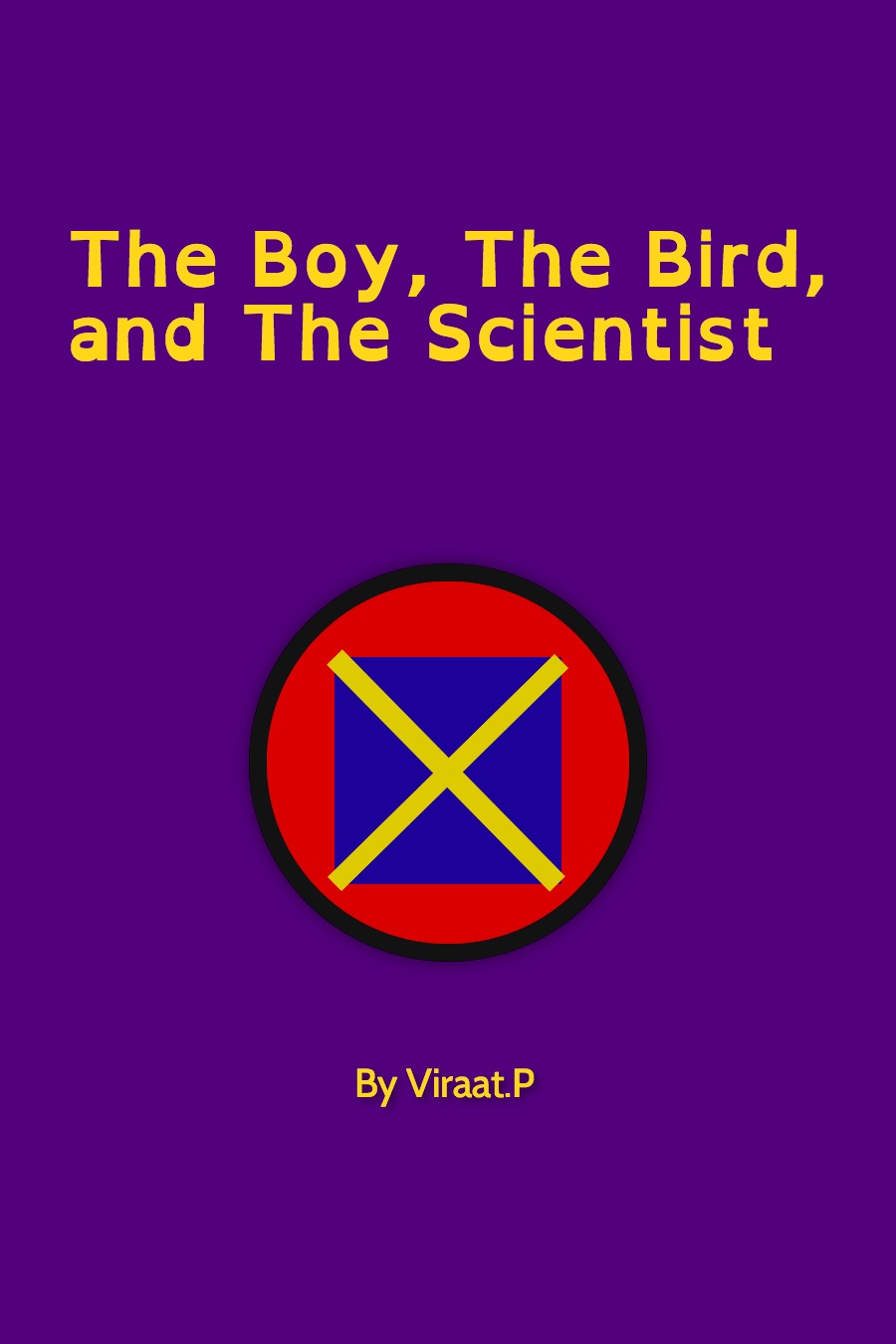 The Boy, The Bird, and The Scientist by Viraat P