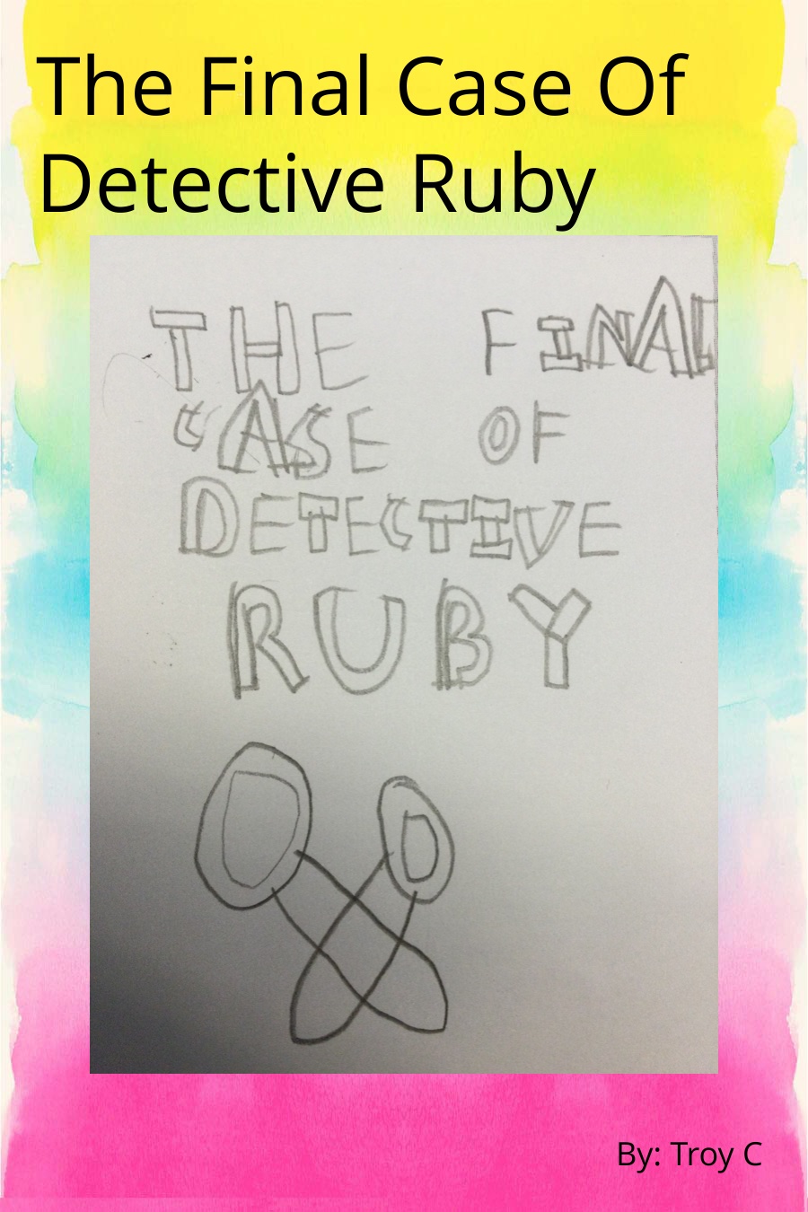 The Final Case Of Detective Ruby By Troy C