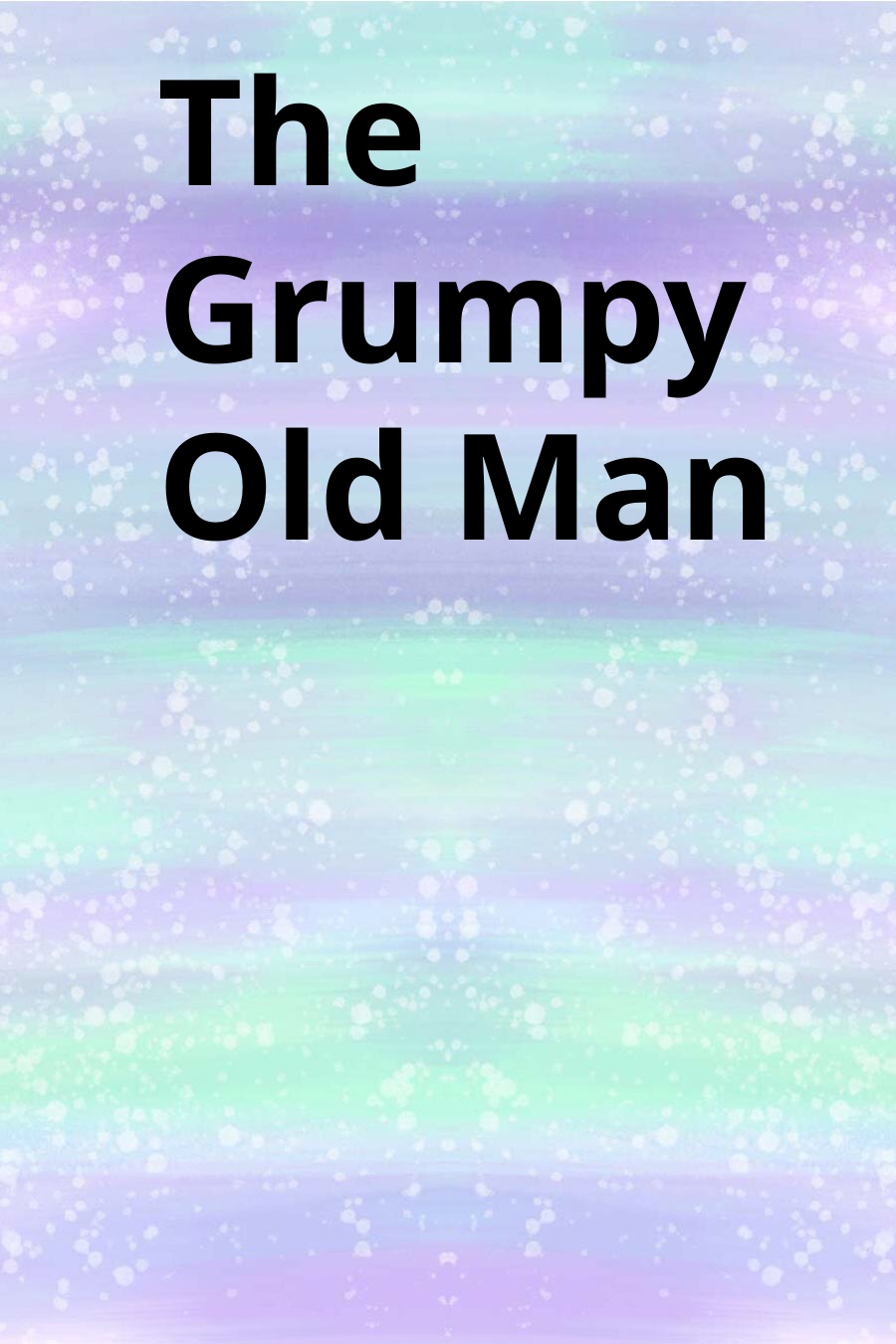 The Grumpy Old Man by Martin L