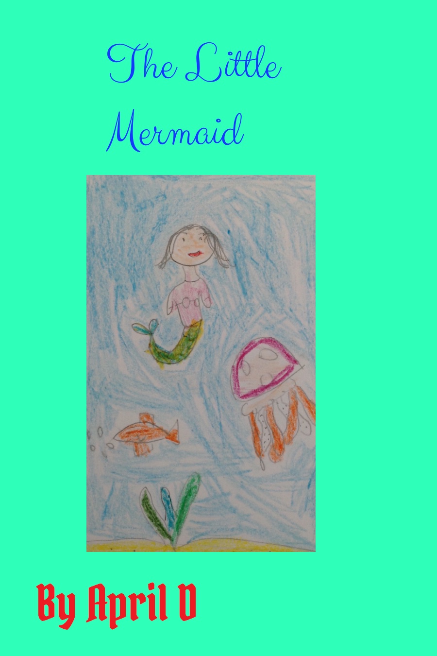 The Little Mermaid by April D
