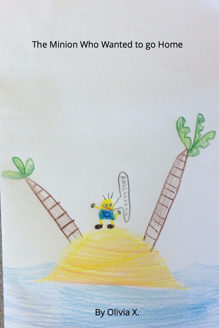 The Minion Who Wanted to Go Home Olivia X