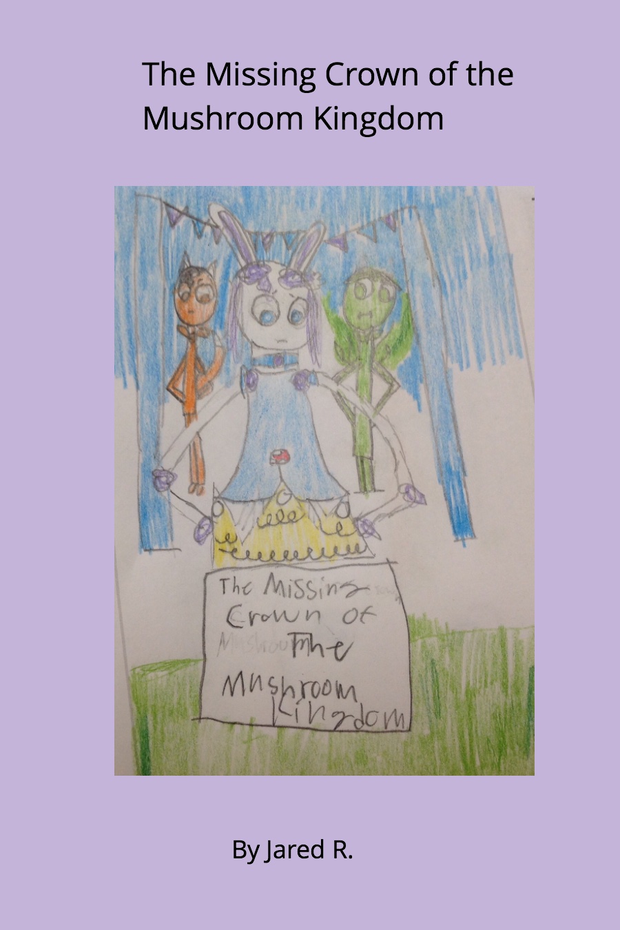 The Missing Crown Of The Mushroom Kingdom By Jared R.B.