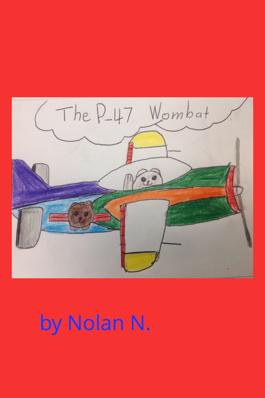 The P-47 Wombat by Nolan N