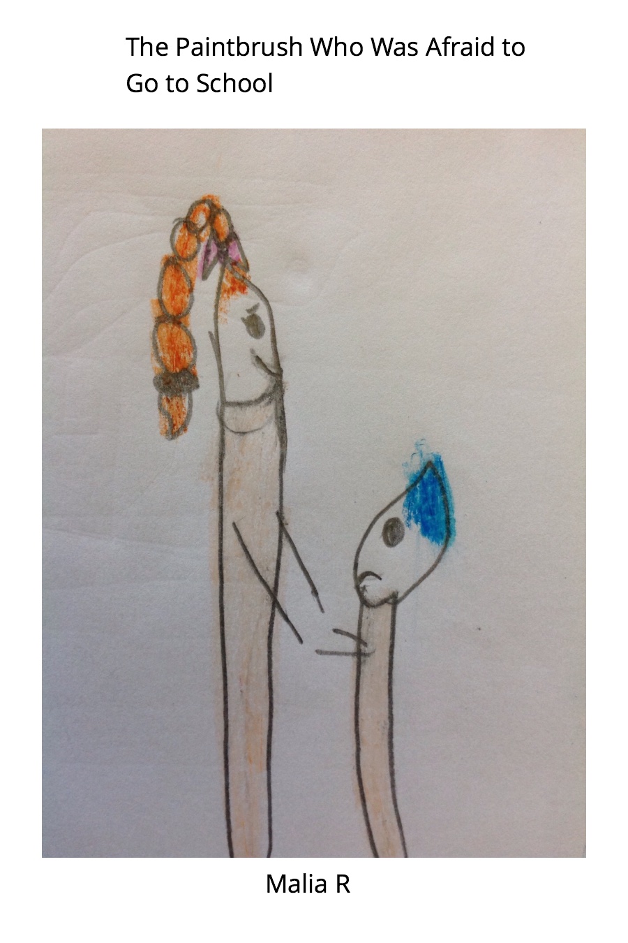 The Paintbrush Who Was Afraid to Go to School by Malia R