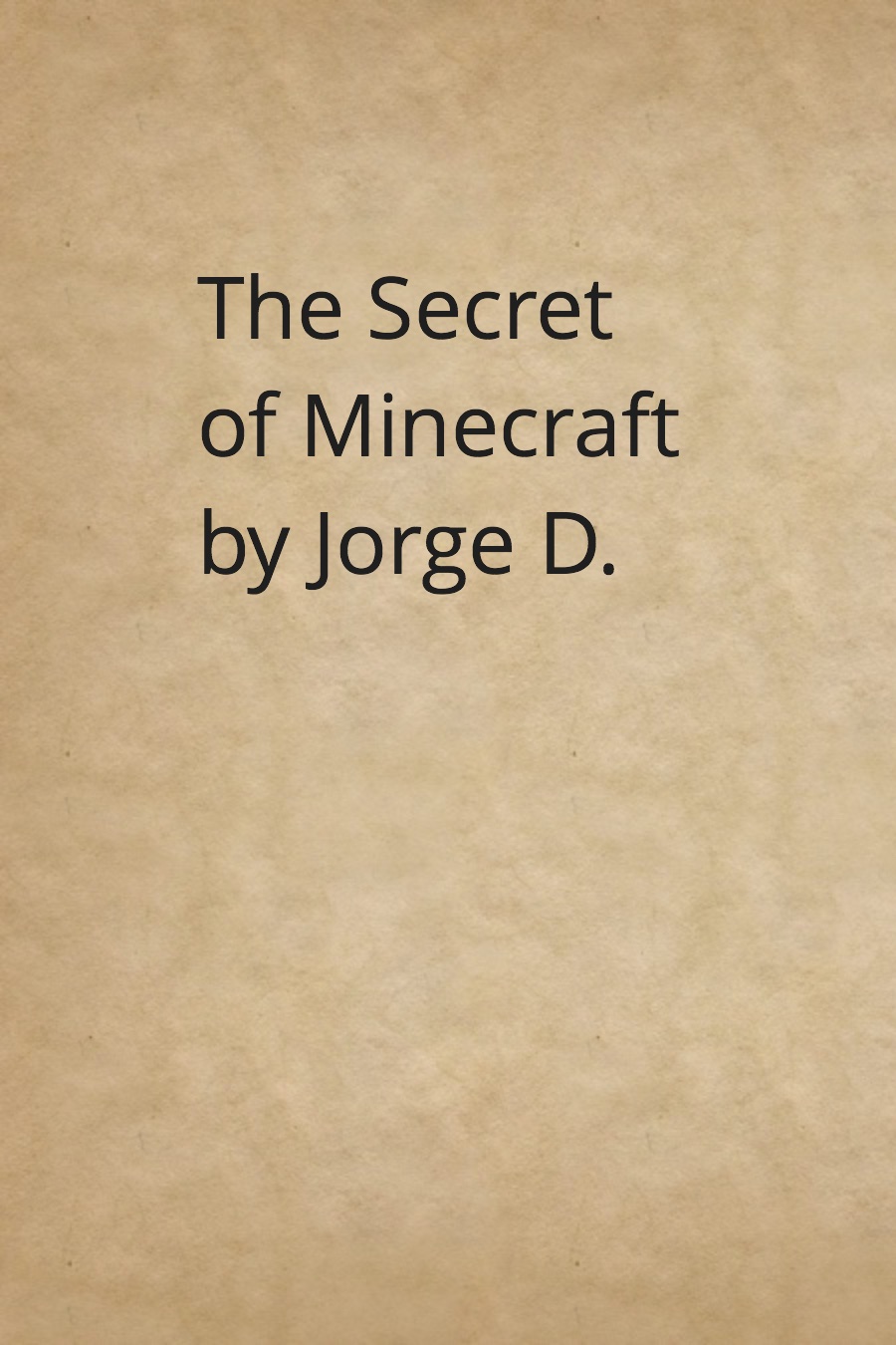 The Secret of Minecraft by Jorge D