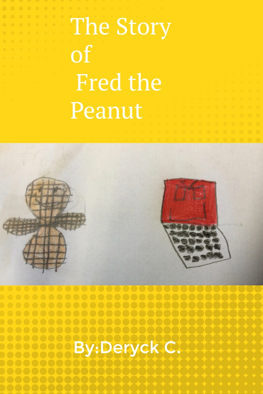The Story of Fred the Peanut By Deryck C