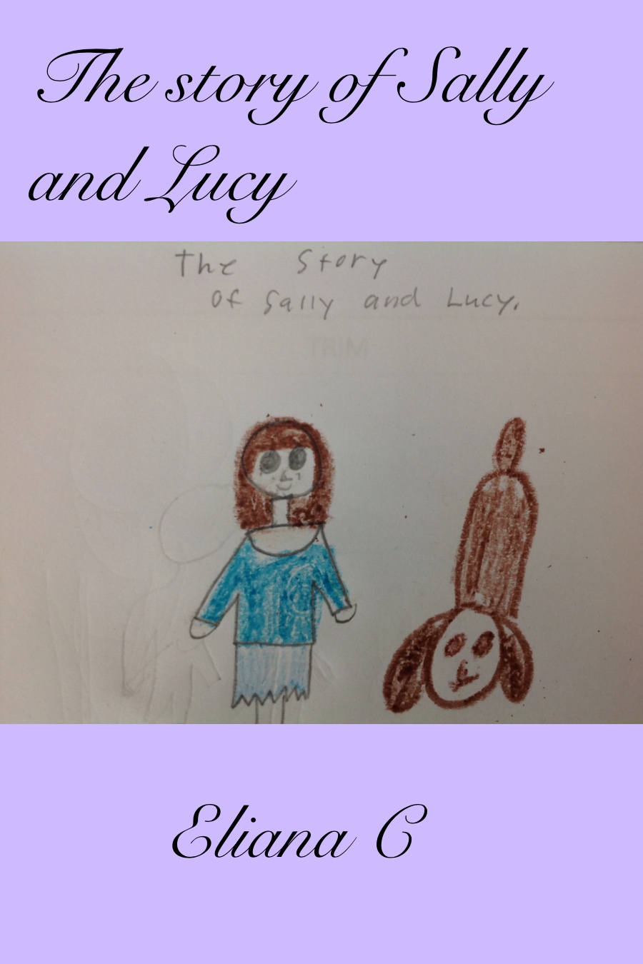 The Story of Sally and Lucy by Eliana C