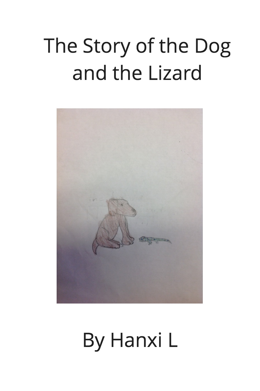 The Story of the Dog and the Lizard by Hanxi L