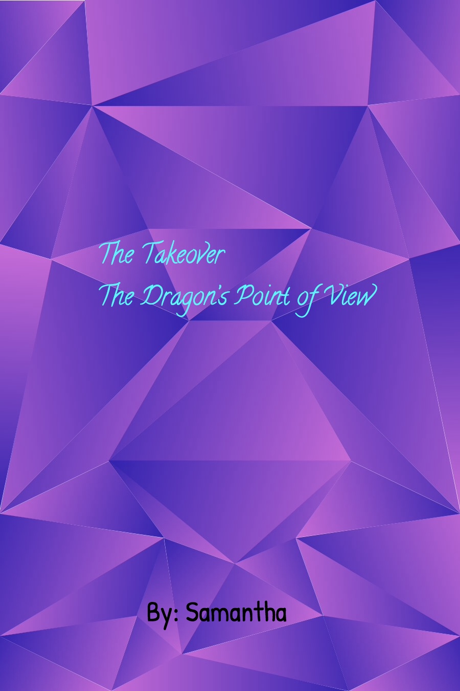 The Takeover: The Dragon’s Point of View by Samantha S