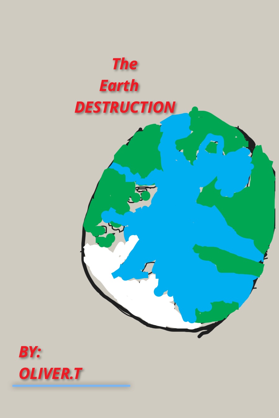 The Earth DESTRUCTION by Oliver T