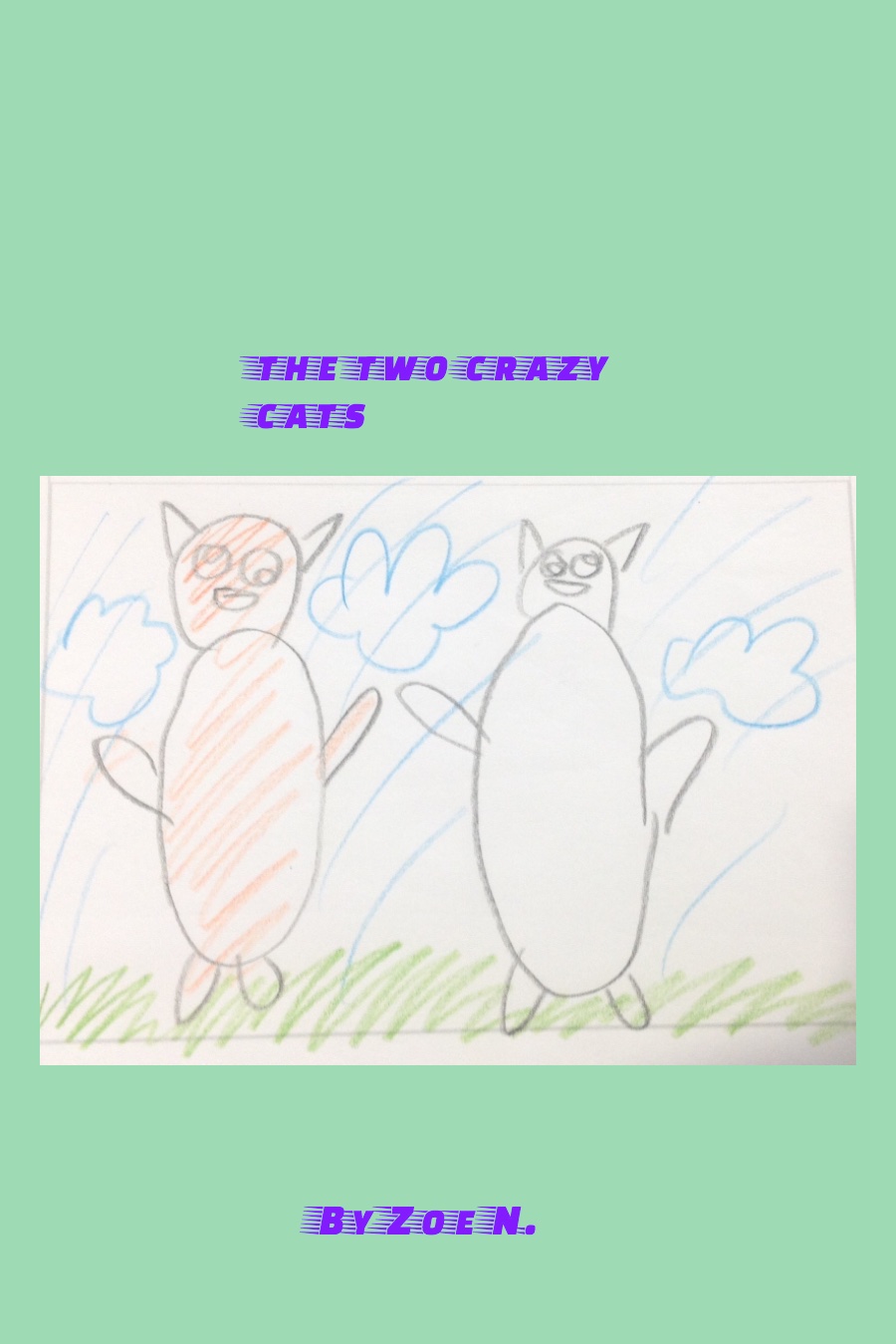The Two Crazy Cats By Zoe N