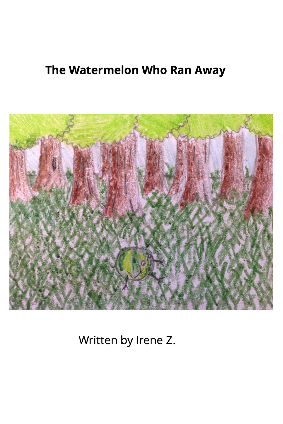 The Watermelon Who Ran Away by Irene Z