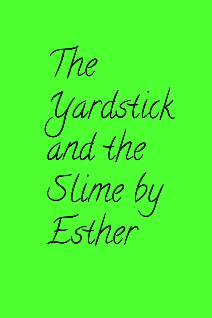 The Yardstick and the Slime by Esther L