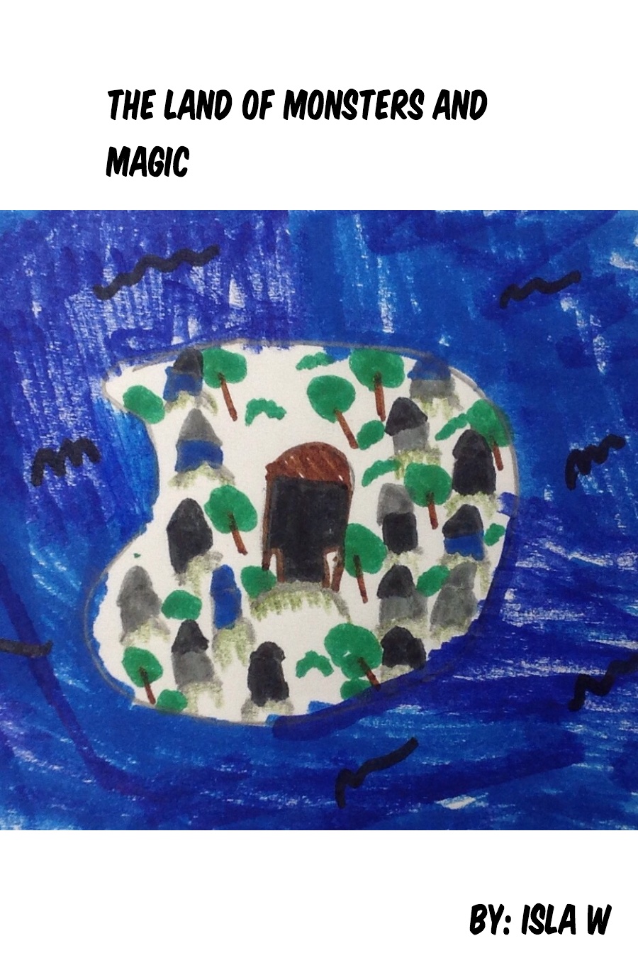 The Land of Monsters and Magic by Isla W
