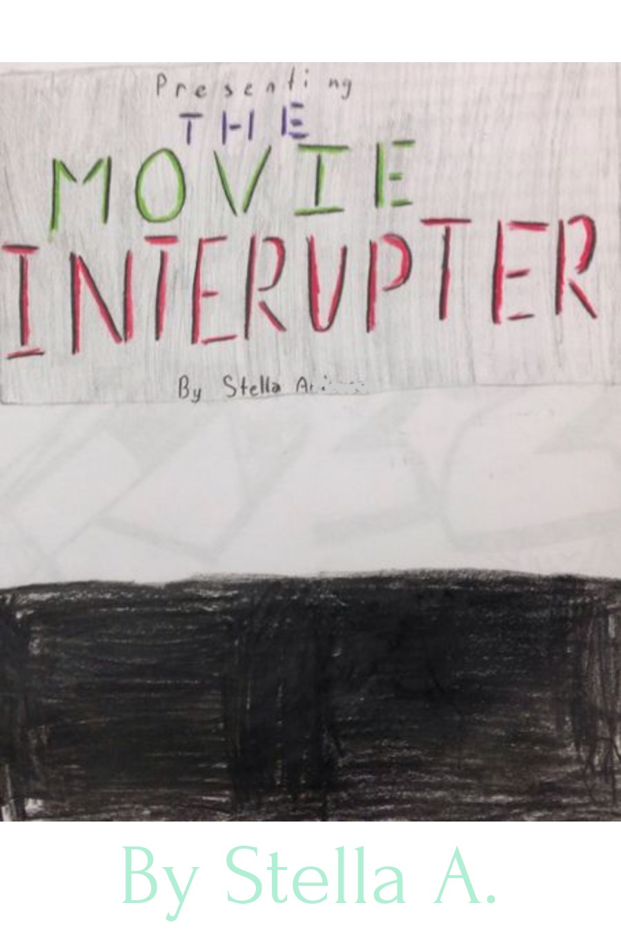 The Movie Interrupter by Stella A.