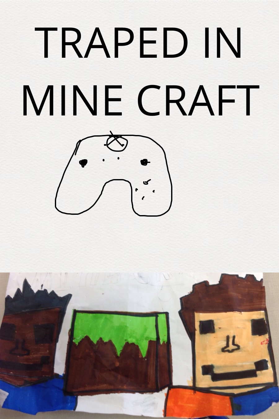 Trapped in Minecraft by Ayden V